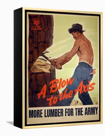 "A Blow to the Axis: More Lumber For the Army", 1943-Harold Schmidt-Framed Premier Image Canvas