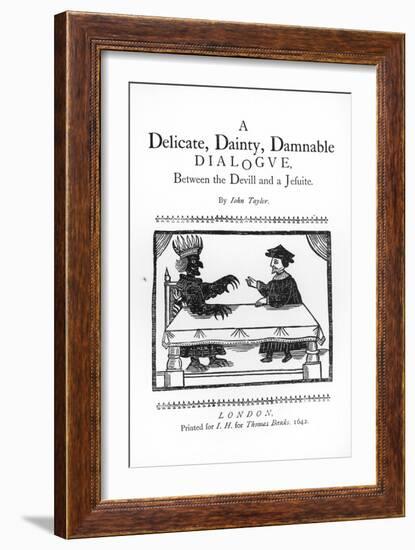 A Delicate Dainty Damnable Dialogue Between the Devil and a Jesuit, by John Taylor 1642-null-Framed Giclee Print