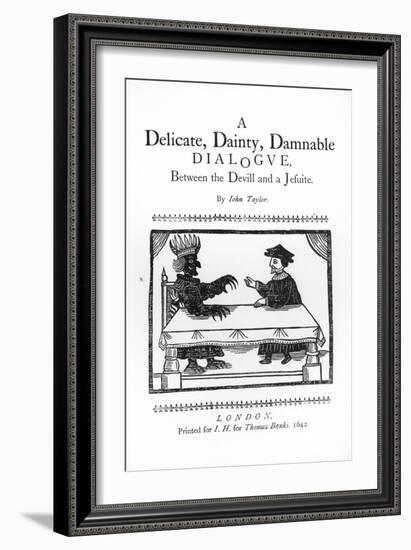 A Delicate Dainty Damnable Dialogue Between the Devil and a Jesuit, by John Taylor 1642-null-Framed Giclee Print