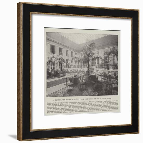 A Fashionable Resort of To-Day, the Palm Court at the Carlton Hotel-null-Framed Giclee Print