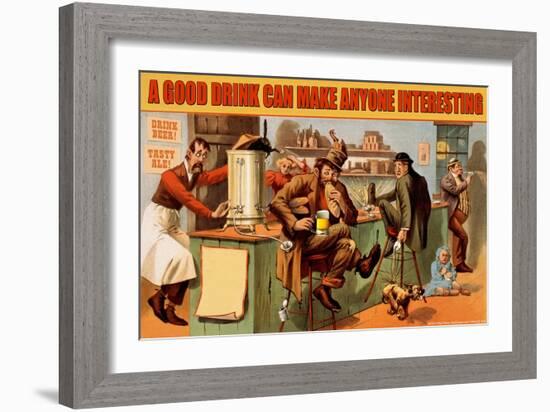 A Good Drink Can Make Anyone Interesting-null-Framed Art Print