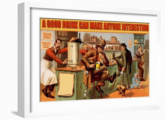 A Good Drink Can Make Anyone Interesting-null-Framed Art Print