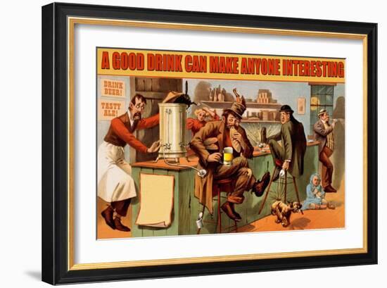 A Good Drink Can Make Anyone Interesting-null-Framed Art Print