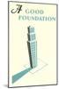 A Good Foundation-null-Mounted Giclee Print