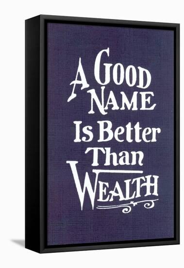 A Good Name is Better than Wealth-null-Framed Stretched Canvas