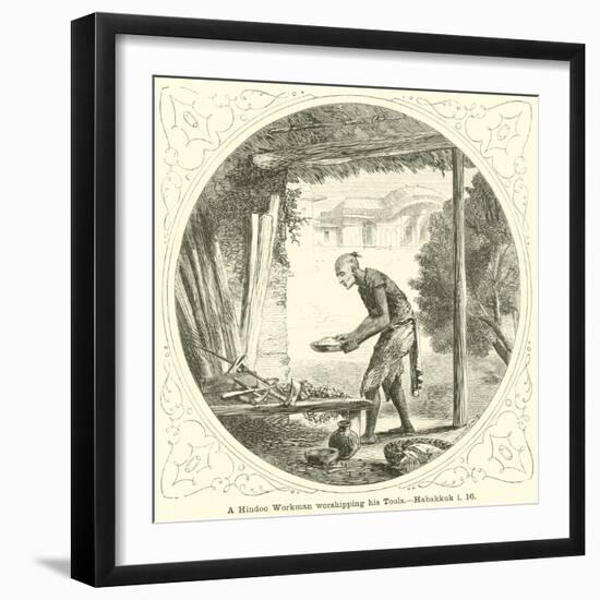 A Hindoo Workman Worshipping His Tools, Habakkuk, I, 16-null-Framed Giclee Print