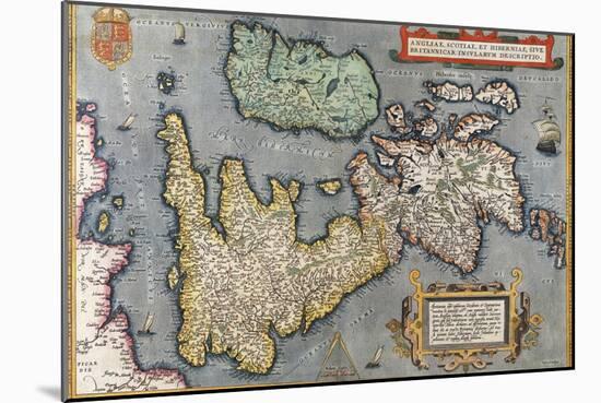 A Map of Great Britain, 1587-Abraham Ortelius-Mounted Giclee Print