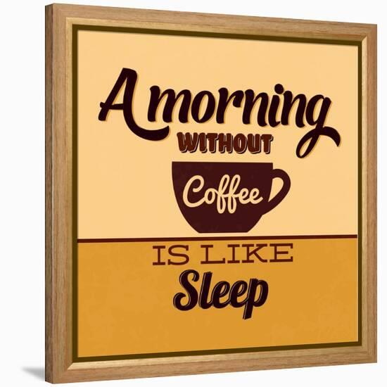 A Morning Without Coffee Is Like Sleep-Lorand Okos-Framed Stretched Canvas