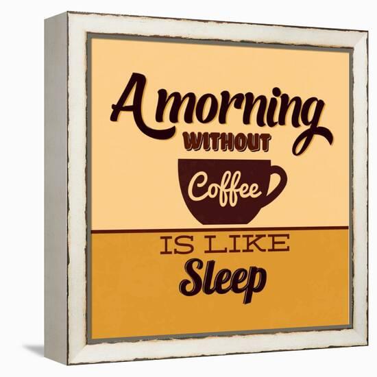 A Morning Without Coffee Is Like Sleep-Lorand Okos-Framed Stretched Canvas