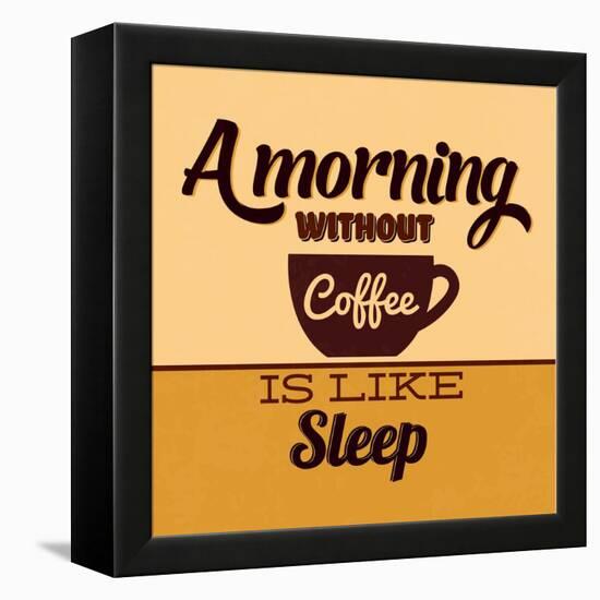 A Morning Without Coffee Is Like Sleep-Lorand Okos-Framed Stretched Canvas