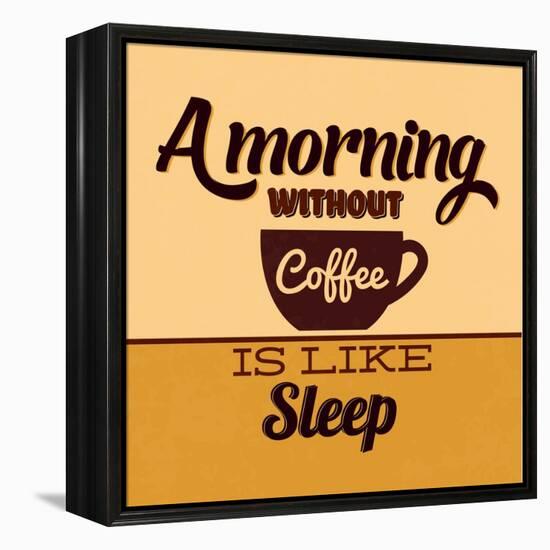 A Morning Without Coffee Is Like Sleep-Lorand Okos-Framed Stretched Canvas