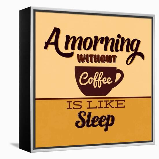 A Morning Without Coffee Is Like Sleep-Lorand Okos-Framed Stretched Canvas