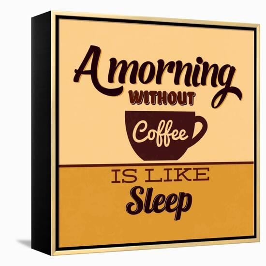 A Morning Without Coffee Is Like Sleep-Lorand Okos-Framed Stretched Canvas
