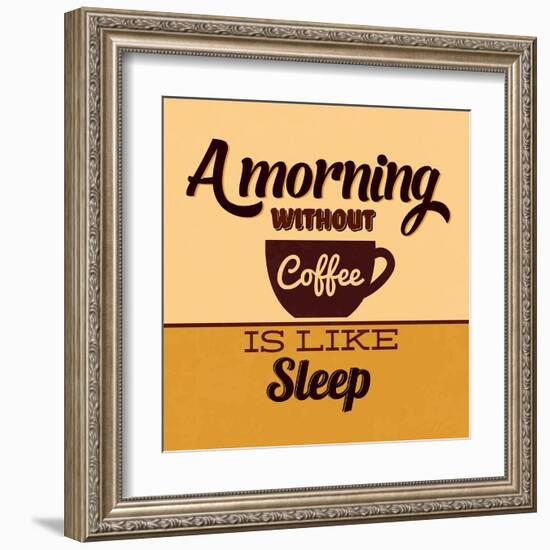 A Morning Without Coffee Is Like Sleep-Lorand Okos-Framed Art Print