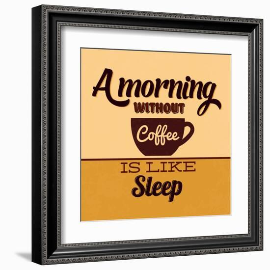 A Morning Without Coffee Is Like Sleep-Lorand Okos-Framed Art Print