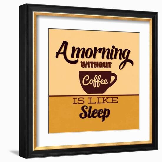 A Morning Without Coffee Is Like Sleep-Lorand Okos-Framed Art Print
