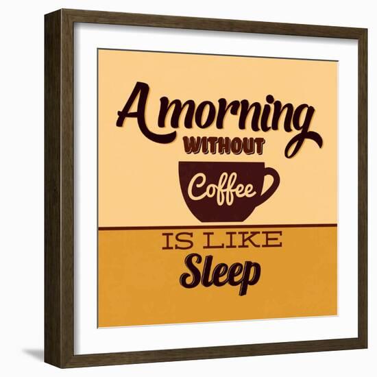 A Morning Without Coffee Is Like Sleep-Lorand Okos-Framed Art Print