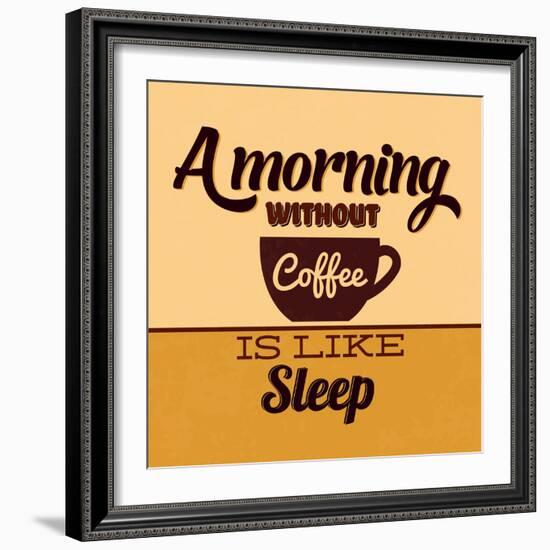 A Morning Without Coffee Is Like Sleep-Lorand Okos-Framed Art Print