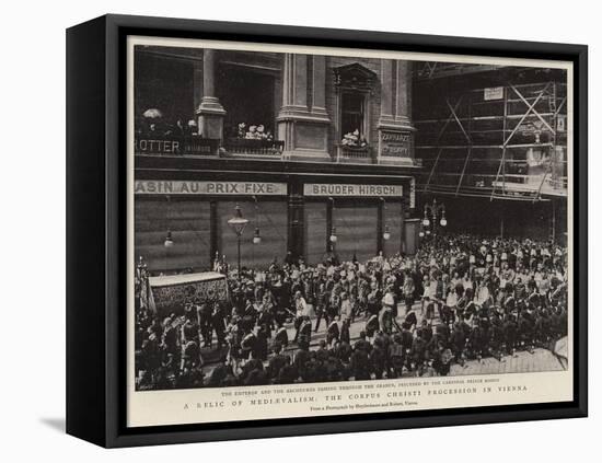 A Relic of Mediaevalism, the Corpus Christi Procession in Vienna-null-Framed Premier Image Canvas