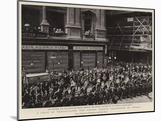 A Relic of Mediaevalism, the Corpus Christi Procession in Vienna-null-Mounted Giclee Print