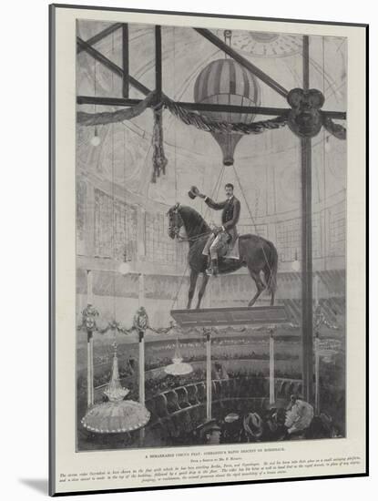 A Remarkable Circus Feat, Corradini's Rapid Descent of Horseback-Henry Charles Seppings Wright-Mounted Giclee Print