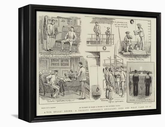 A Six Bells Drink, a Thirsty Officer's Brilliant Idea and What Came of It-William Ralston-Framed Premier Image Canvas