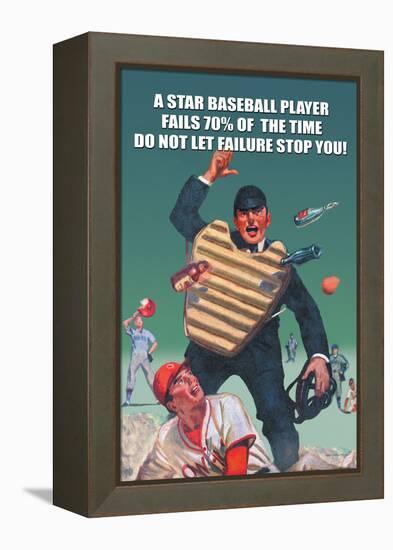 A Star Baseball Player Fails 70% of the Time, Don't Let Failure Stop You-null-Framed Stretched Canvas