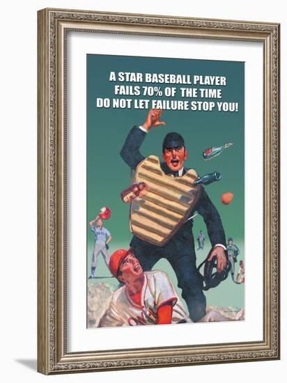 A Star Baseball Player Fails 70% of the Time, Don't Let Failure Stop You-null-Framed Art Print