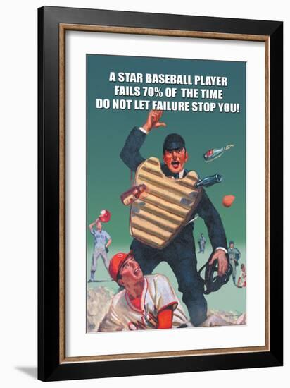 A Star Baseball Player Fails 70% of the Time, Don't Let Failure Stop You-null-Framed Art Print