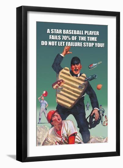 A Star Baseball Player Fails 70% of the Time, Don't Let Failure Stop You-null-Framed Art Print