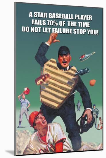 A Star Baseball Player Fails 70% of the Time, Don't Let Failure Stop You-null-Mounted Art Print