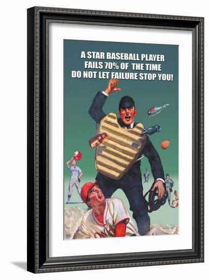 A Star Baseball Player Fails 70% of the Time, Don't Let Failure Stop You-null-Framed Art Print
