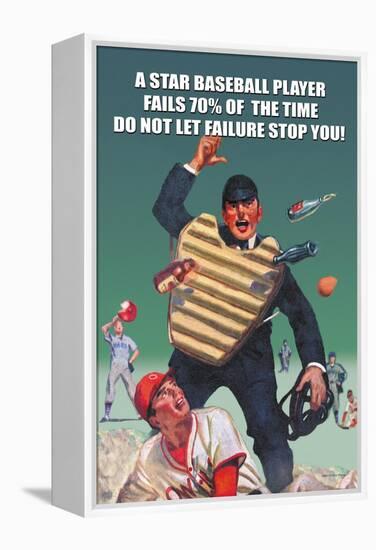 A Star Baseball Player Fails 70% of the Time, Don't Let Failure Stop You-null-Framed Stretched Canvas