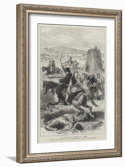 A Turkoman Raid, Carrying Off a Prize-William 'Crimea' Simpson-Framed Giclee Print