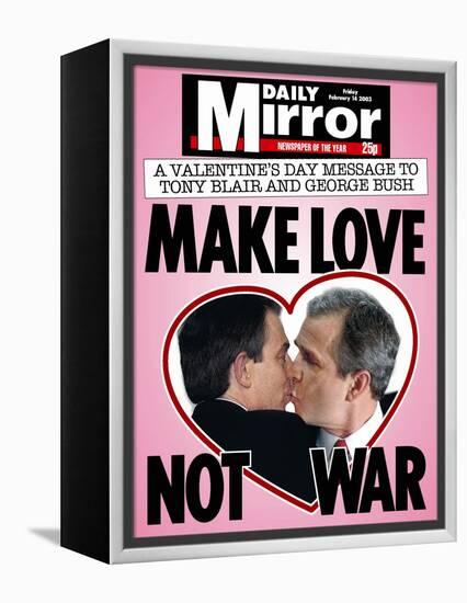 A Valentine's Day Message to Tony Blair and George Bush: Make Love Not War-null-Framed Premier Image Canvas