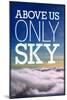 Above Us Only Sky Poster-null-Mounted Photo