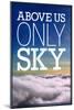 Above Us Only Sky Poster-null-Mounted Photo