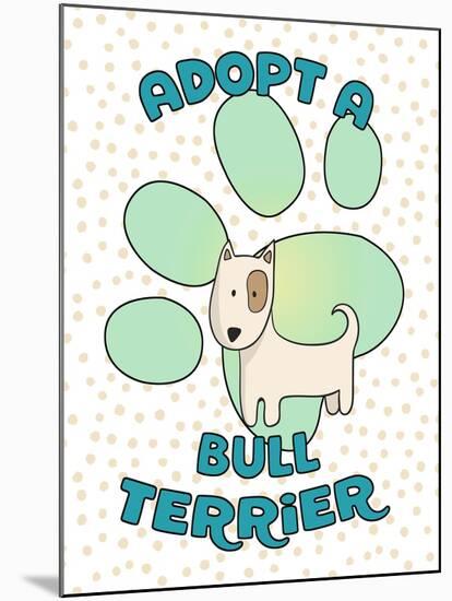 Adopt A Bull Terrier-Tina Lavoie-Mounted Giclee Print