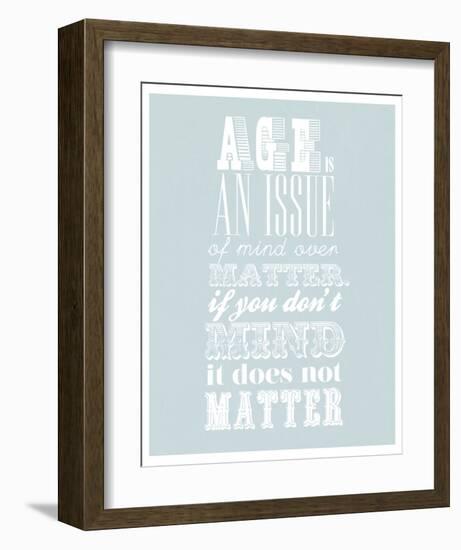 Age Is An Issue Of Mind Over Matter-null-Framed Art Print