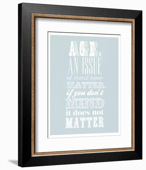 Age Is An Issue Of Mind Over Matter-null-Framed Giclee Print