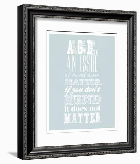 Age Is An Issue Of Mind Over Matter-null-Framed Giclee Print