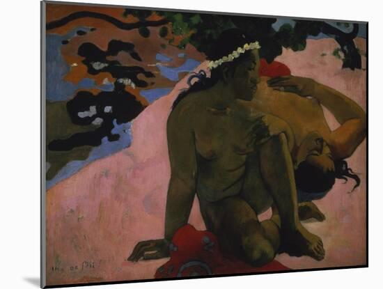 Aha Oe Feii? (Are You Jealous?) 1892-Paul Gauguin-Mounted Giclee Print