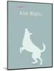 Aim High - Blue Version-Dog is Good-Mounted Art Print