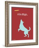 Aim High-Dog is Good-Framed Art Print
