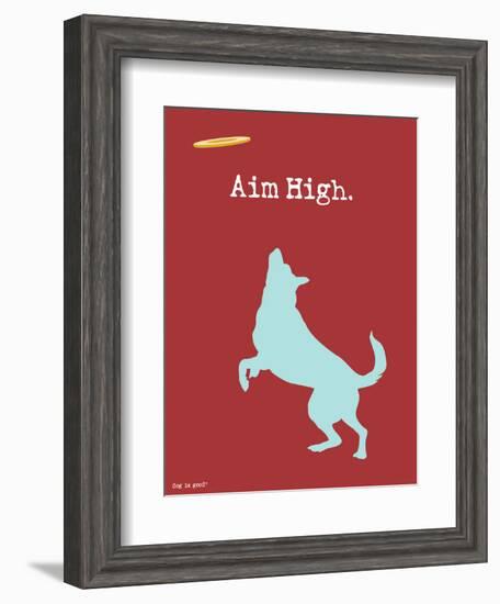 Aim High-Dog is Good-Framed Art Print