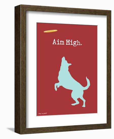 Aim High-Dog is Good-Framed Art Print