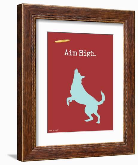 Aim High-Dog is Good-Framed Art Print