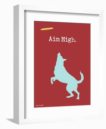 Aim High-Dog is Good-Framed Art Print