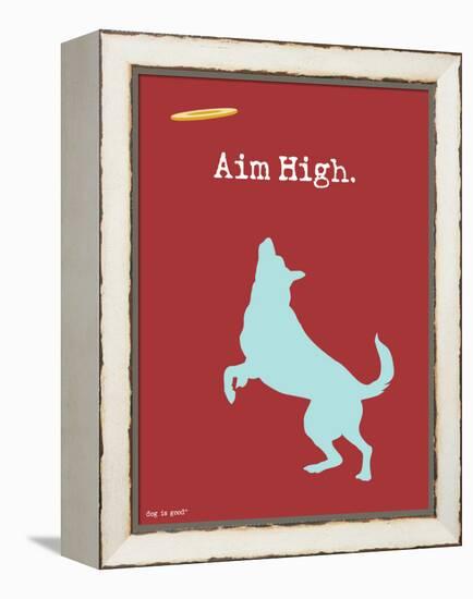 Aim High-Dog is Good-Framed Stretched Canvas