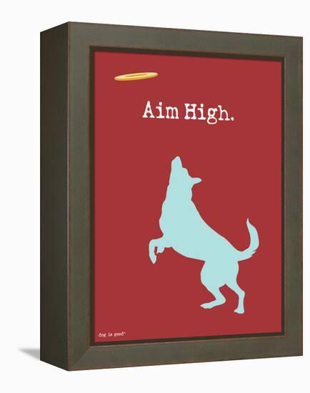 Aim High-Dog is Good-Framed Stretched Canvas